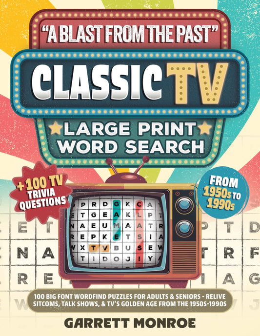 "A Blast From The Past" Classic TV Large Print Word Search: 100 Big Font Wordfind Puzzles for Adults & Seniors - Relive Sitcoms, Talk Shows & TV’s Golden Age from the 1950s-1990s (Classic Gifts)
